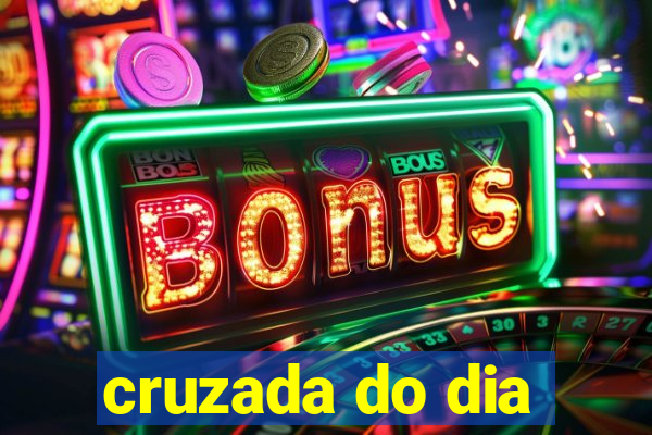 cruzada do dia